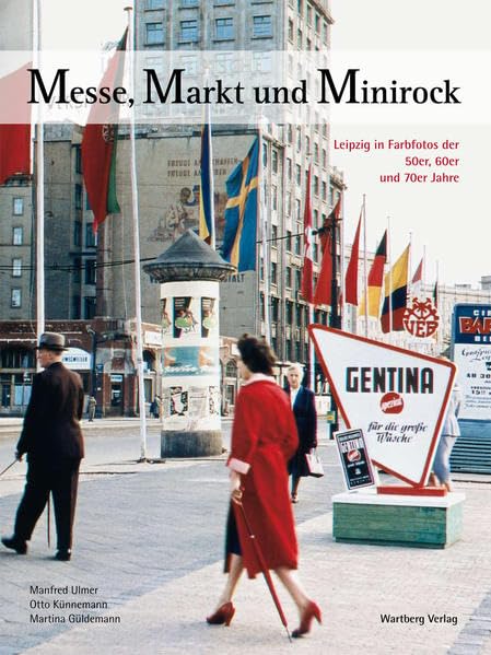 Messe, Markt und Minirock: Leipzig in Farbfotos der 50er, 60er, und der 70er Jahre Leisure, Home & Garden Books