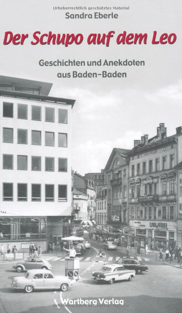 Der Schupo auf dem Leo - Geschichten und Anekdoten aus Baden-Baden Essays & Short Stories