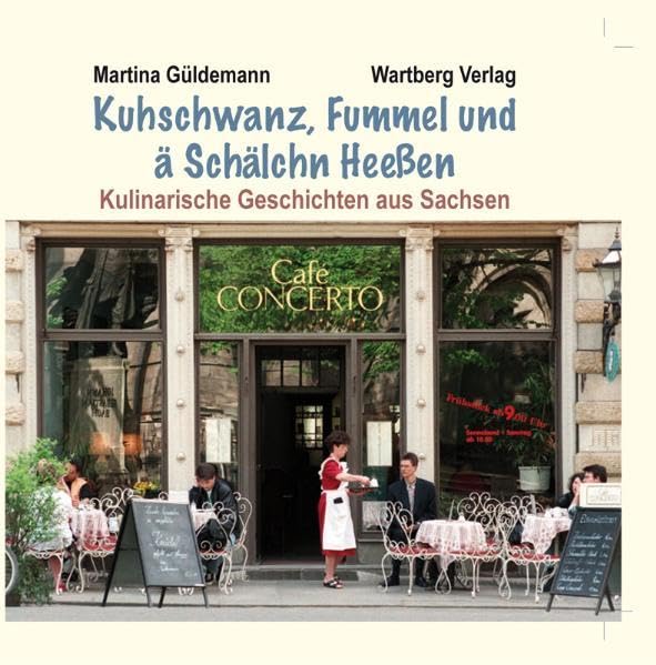 Kuhschwanz, Fummelund ä Schälchn Heeßen - Kulinarische Geschichten aus Sachsen (Kochen und Kulinarisch) Cooking & Enjoying