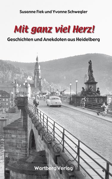Mit ganz viel Herz - Geschichten und Anekdoten aus Heidelberg Essays & Short Stories