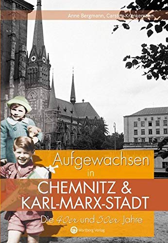 Aufgewachsen in Chemnitz und Karl-Marx-Stadt. Die 40er und 50er Jahre: Kindheit und Jugend Leisure, Home & Garden