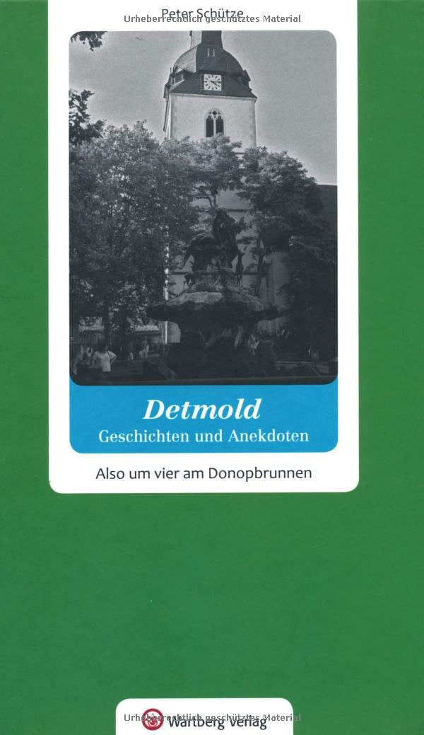 Detmold - Geschichten und Anekdoten. Also, um vier am Donopbrunnen Essays & Short Stories