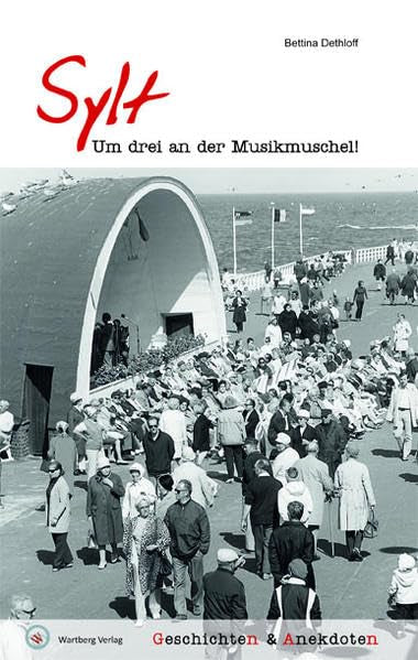 Sylt - Geschichten und Anekdoten: Um drei an der Musikmuschel! Essays & Short Stories