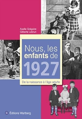 Nous, les enfants de 1927: De la naissance à l'âge adulte Lifestyle