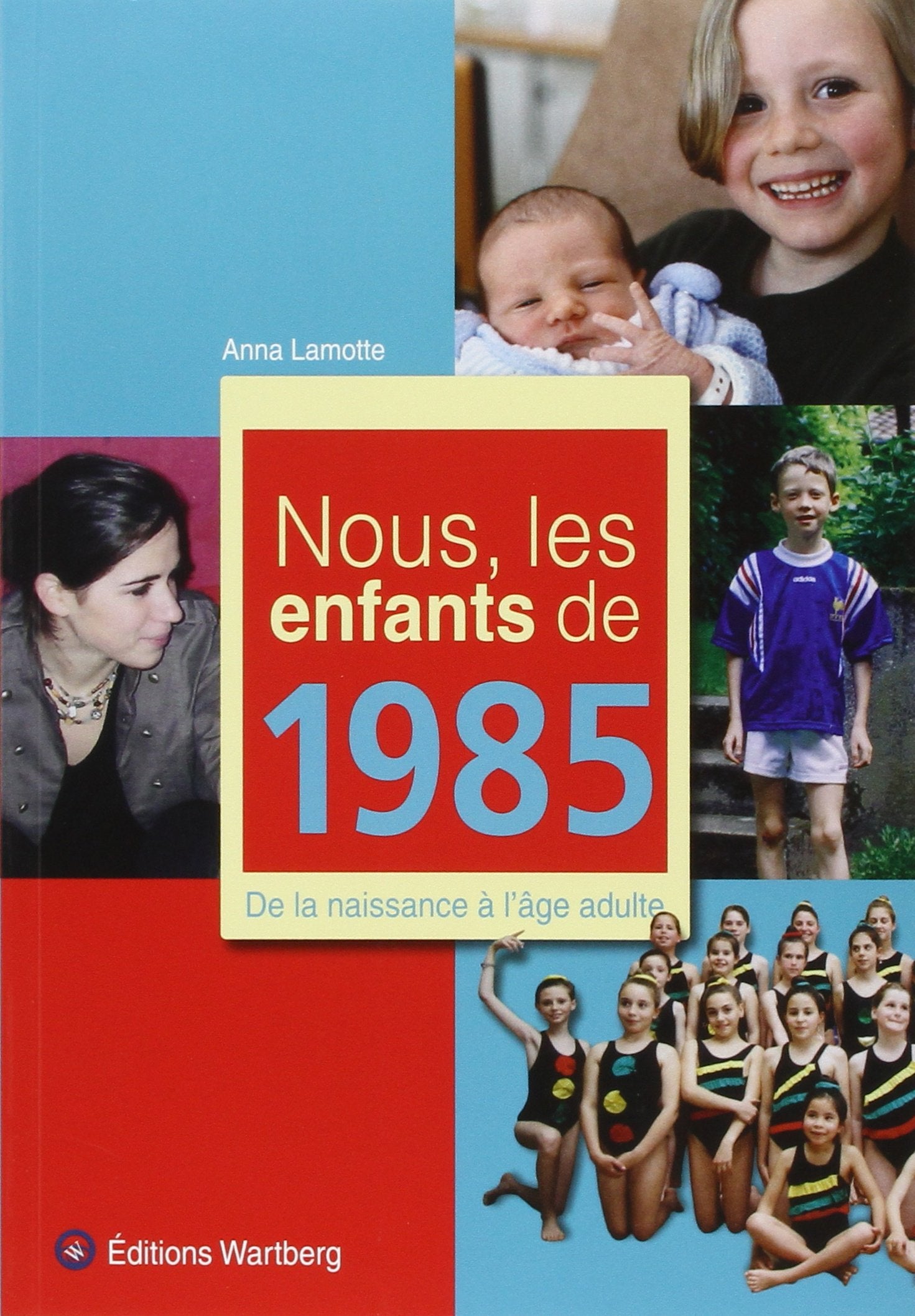Nous, les enfants de 1985: De la naissance à l'âge adulte Lifestyle