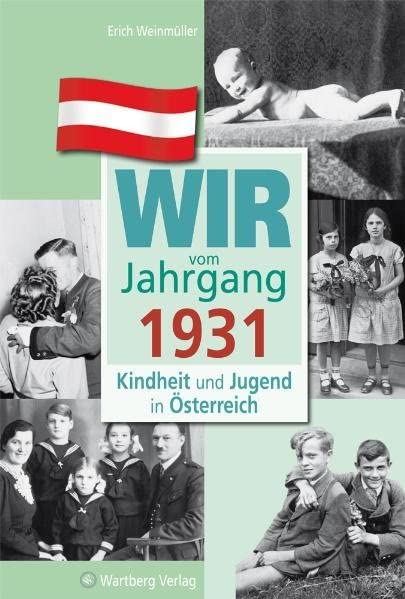 Wir vom Jahrgang 1931 - Kindheit und Jugend in Österreich Art & Literature