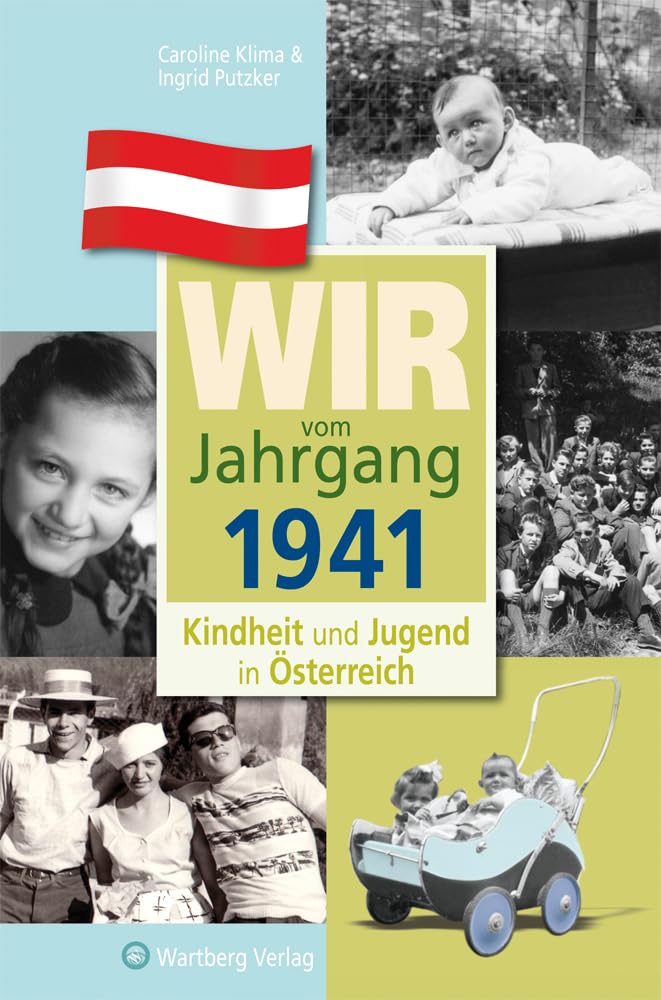 Wir vom Jahrgang 1941 - Kindheit und Jugend in Österreich - Geschenkbuch zum 85. Geburtstag - Jahrgangsbuch mit Geschichten, Fotos und Erinnerungen mitten aus dem Alltag (Jahrgangsbände Österreich) Memories