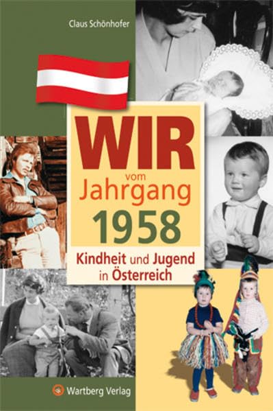 Wir vom Jahrgang 1958 - Kindheit und Jugend in Österreich Lifestyle