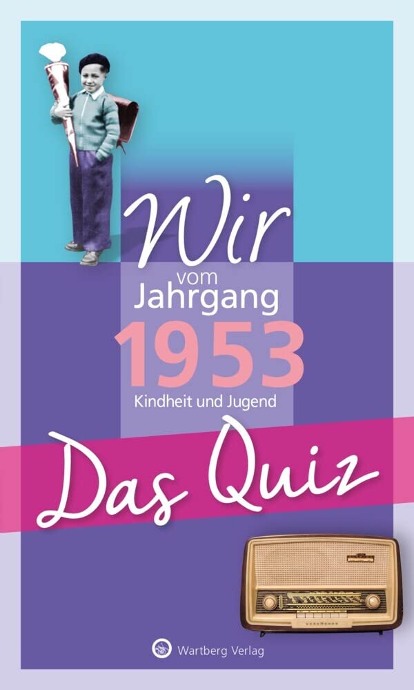 Wir vom Jahrgang 1953 - Das Quiz: Kindheit und Jugend (Jahrgangsquizze): Kindheit und Jugend - Geschenkbuch zum 71. Geburtstag Business, Finance & Career
