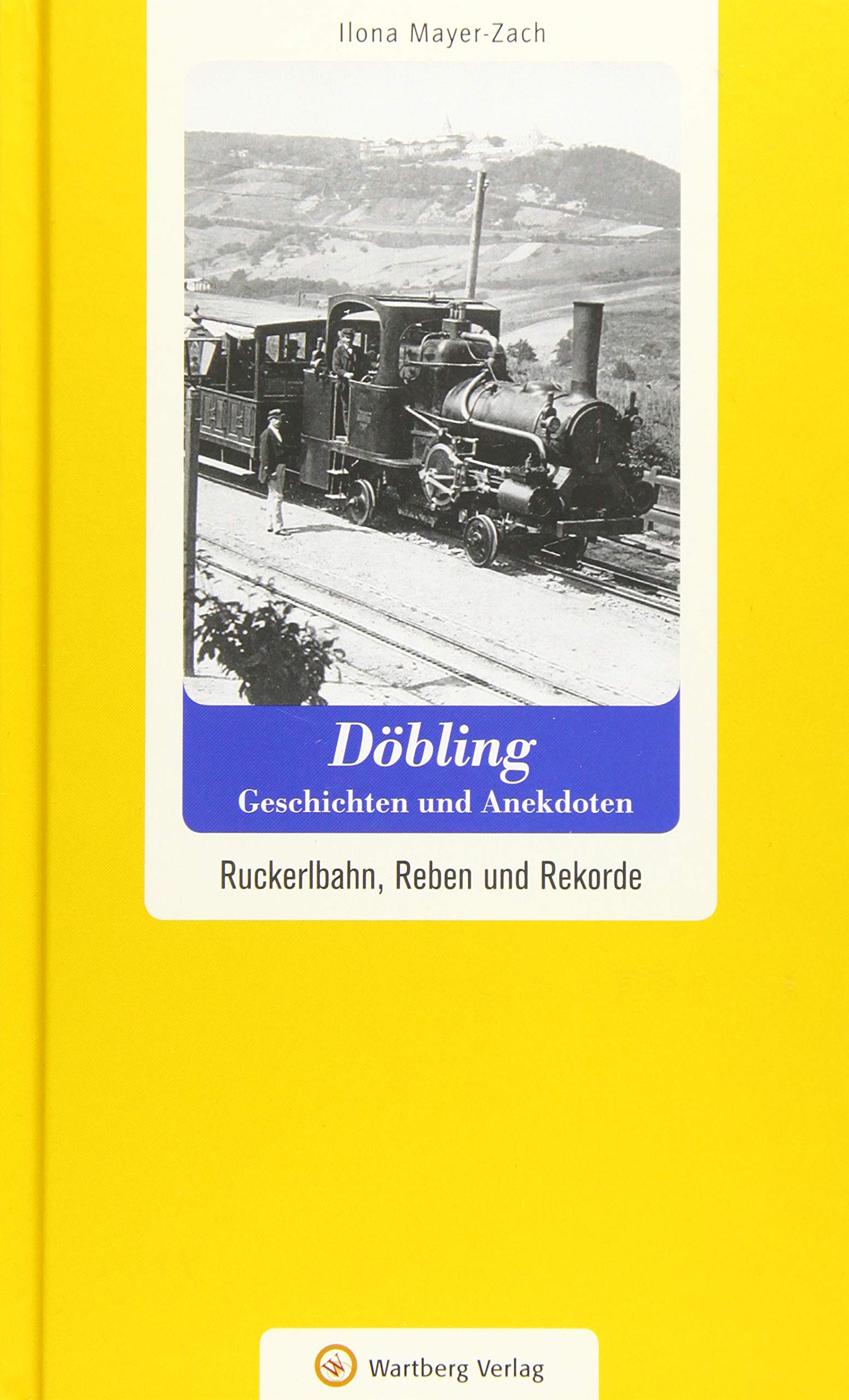 Döbling - Geschichten und Anekdoten. Ruckerlbahn, Reben und Rekorde (Geschichten und Anekdoten aus Österreich) Essays & Short Stories