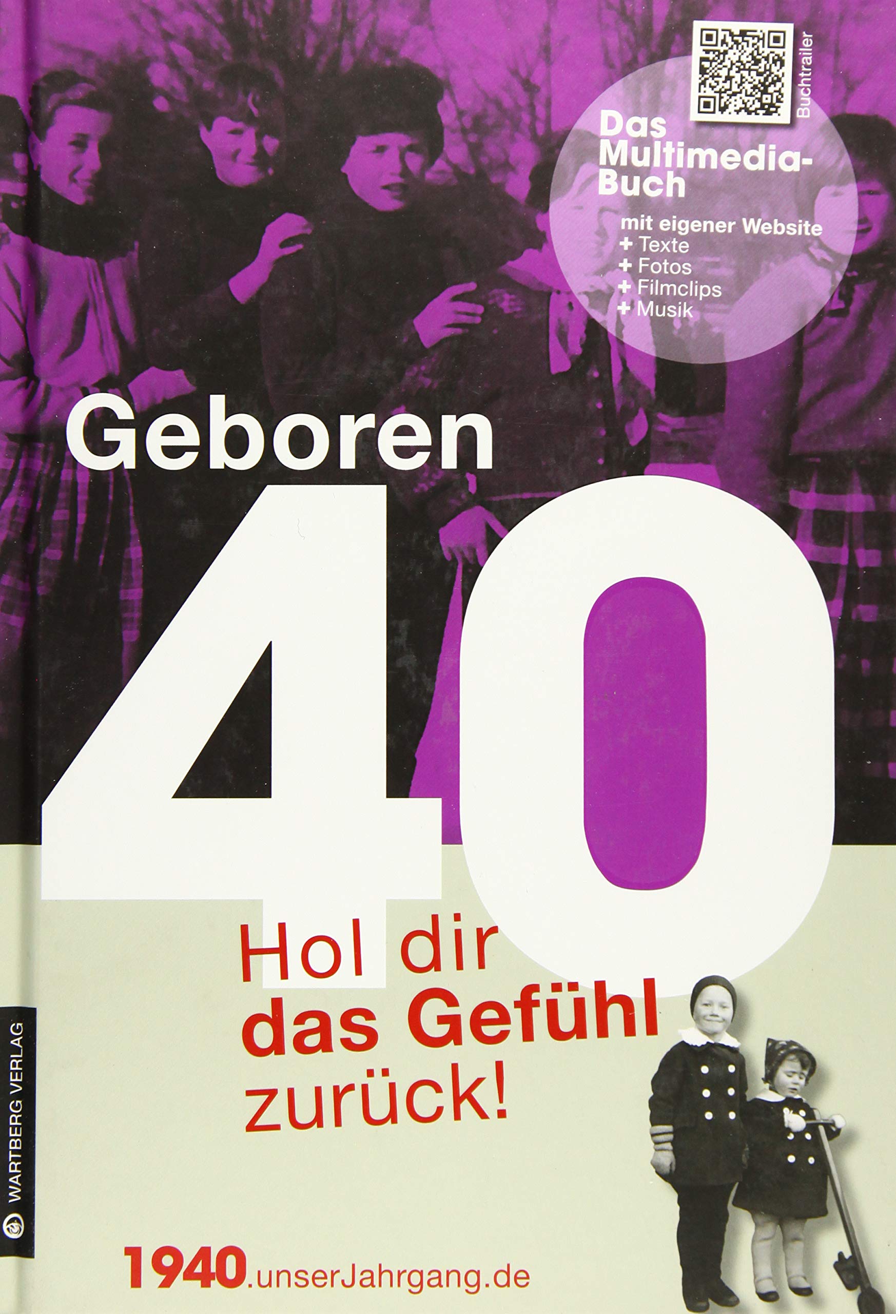 Geboren 1940 - Hol dir das Gefühl zurück!: Hol dir das Gefühl zurück! (Geboren 19xx - Hol dir das Gefühl zurück!) Lifestyle
