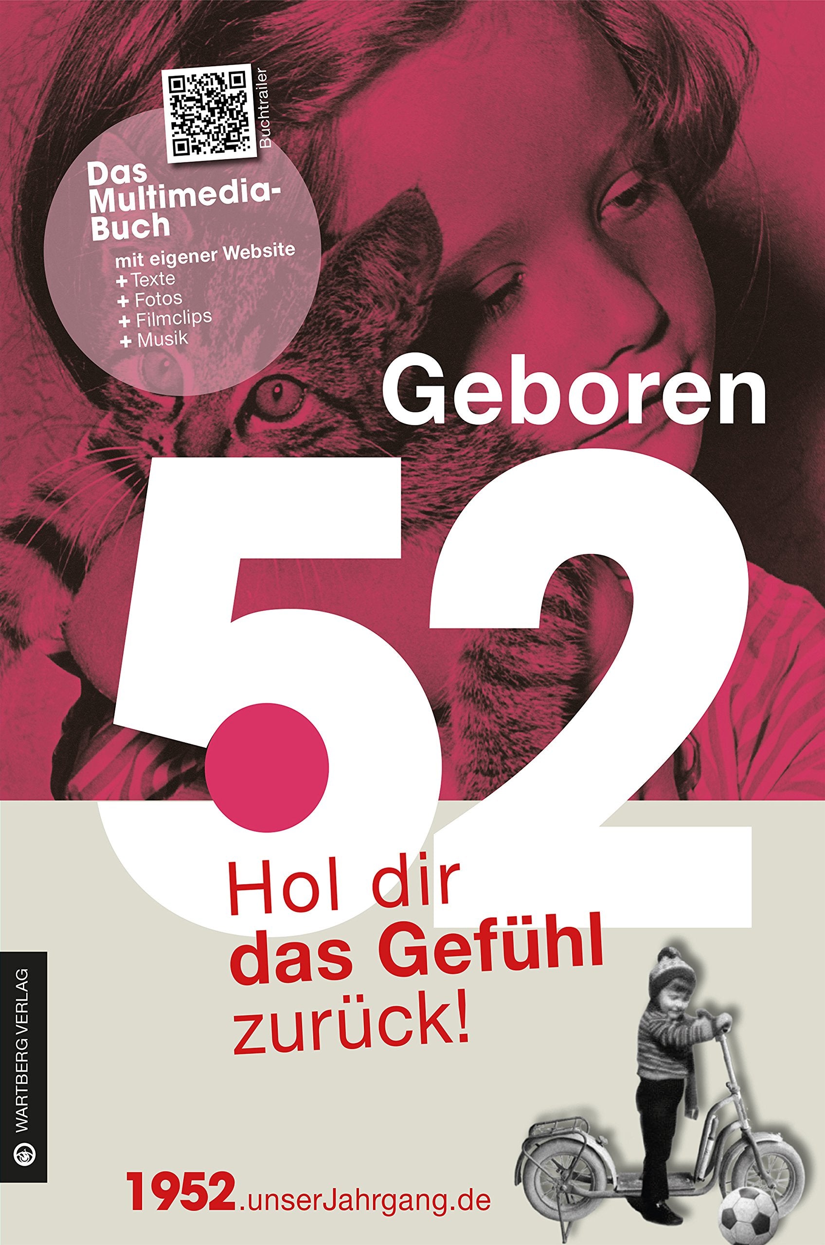 Geboren 1952 - Hol dir das Gefühl zurück!: Mit QR-Codes. Das Multimediabuch (Geboren 19xx - Hol dir das Gefühl zurück!) Lifestyle