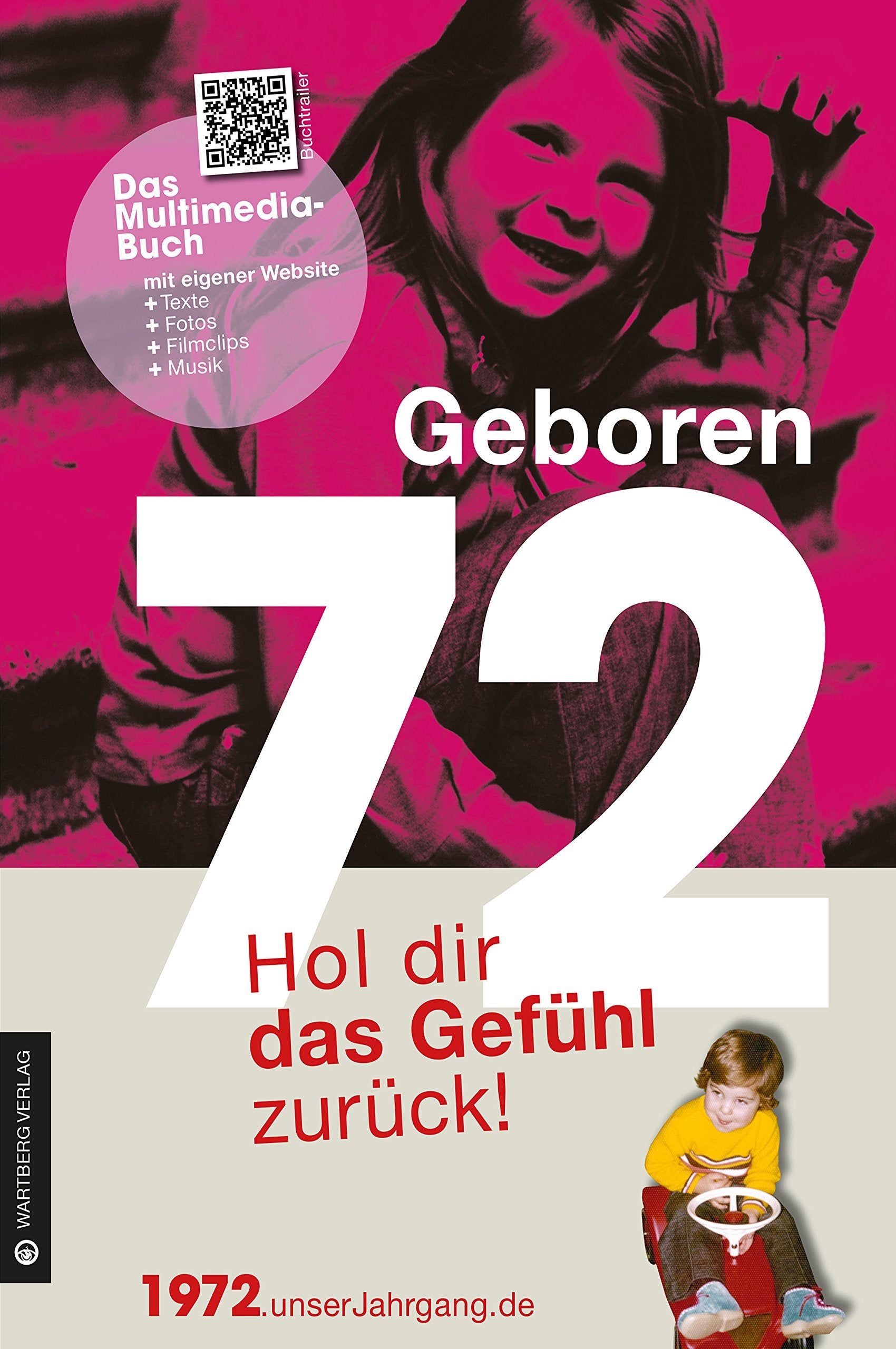 Geboren 1972 - Hol dir das Gefühl zurück!: Mit QR-Codes (Geboren 19xx - Hol dir das Gefühl zurück!) Lifestyle