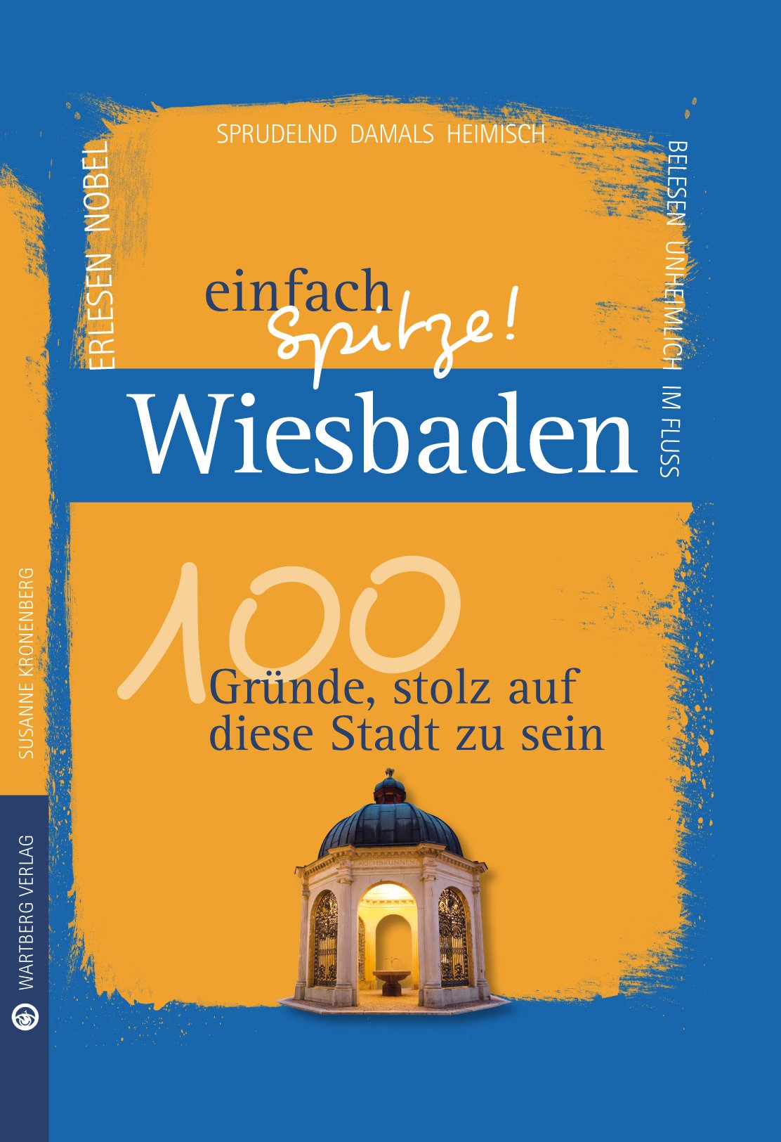 Wiesbaden - einfach Spitze! 100 Gründe, stolz auf diese Stadt zu sein (Unsere Stadt - einfach spitze!) Social Sciences