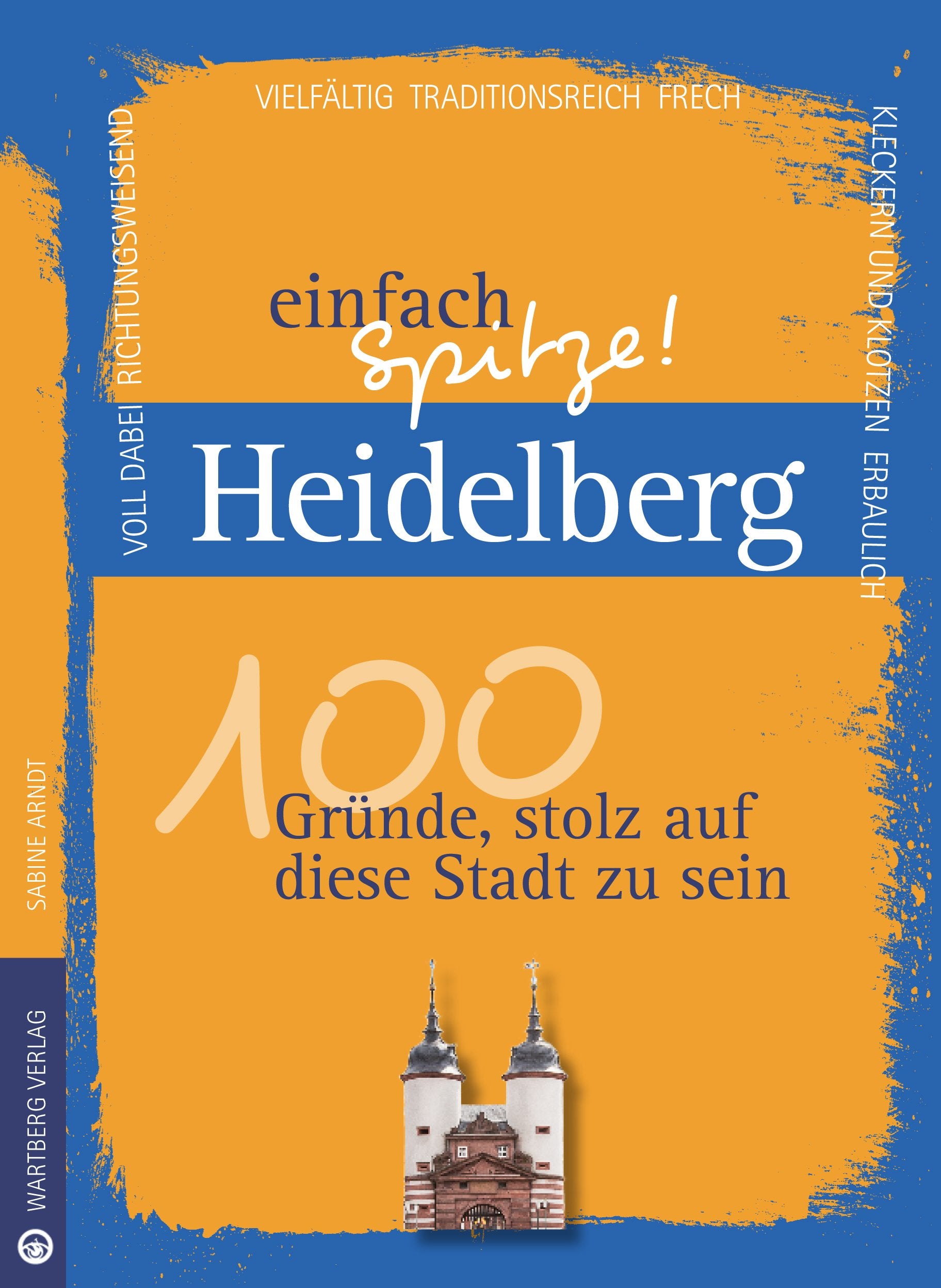 Heidelberg - einfach Spitze! 100 Gründe, stolz auf diese Stadt zu sein (Unsere Stadt - einfach spitze!) Social Sciences