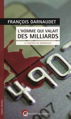 L'homme qui valait des milliards: Le hacker de Bordeaux book