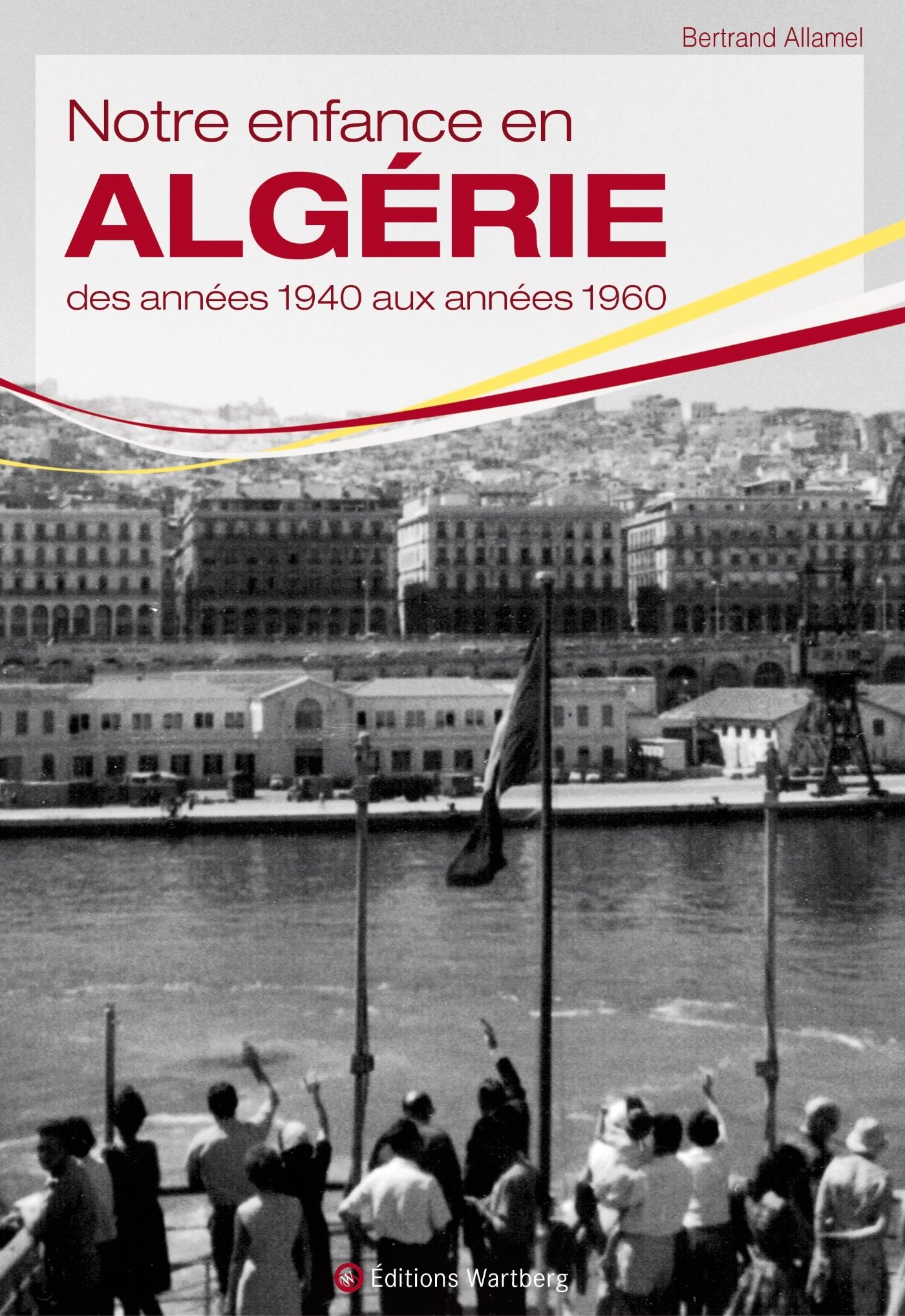 Notre enfance en Algérie: Des années 1940 aux années 1960 Hobbies & Crafts