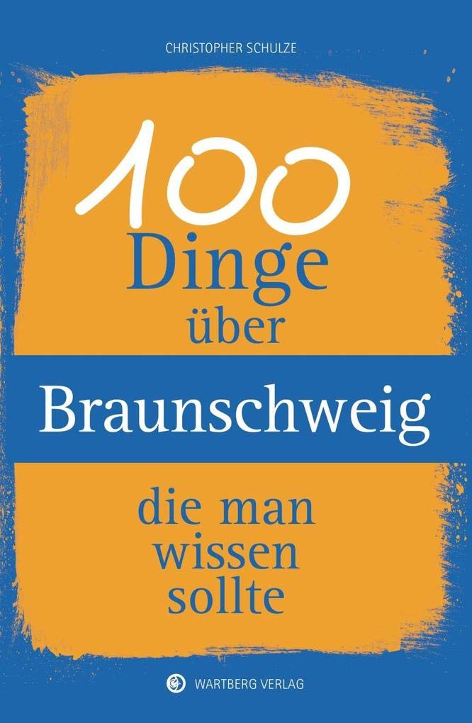 100 Dinge über Braunschweig, die man wissen sollte Social Sciences