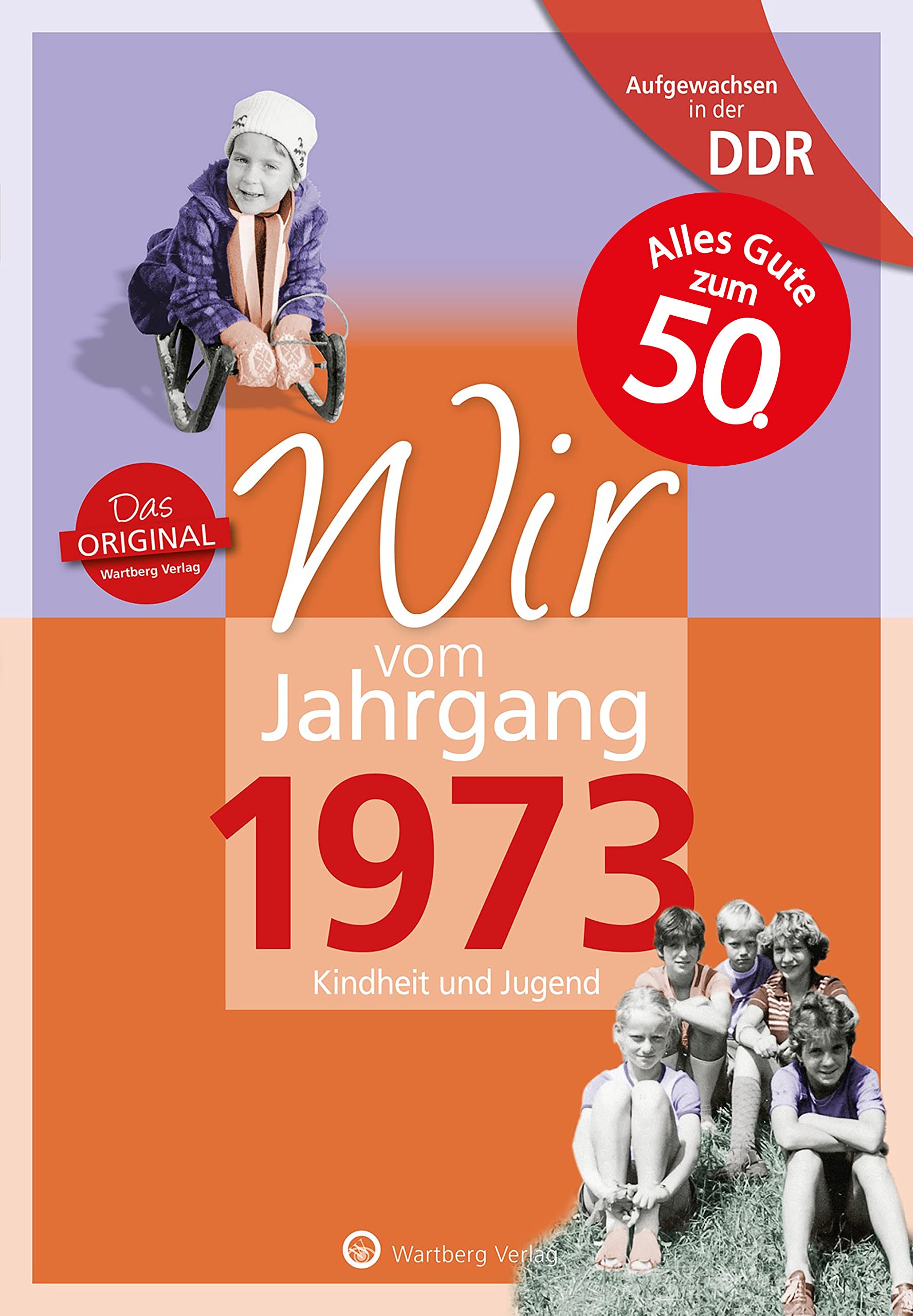 Aufgewachsen in der DDR - Wir vom Jahrgang 1973: Kindheit und Jugend: 50. Geburtstag (Geschenkbuch zum runden Geburtstag): Geschenkbuch zum 52. ... Fotos und Erinnerungen mitten aus dem Alltag Lifestyle