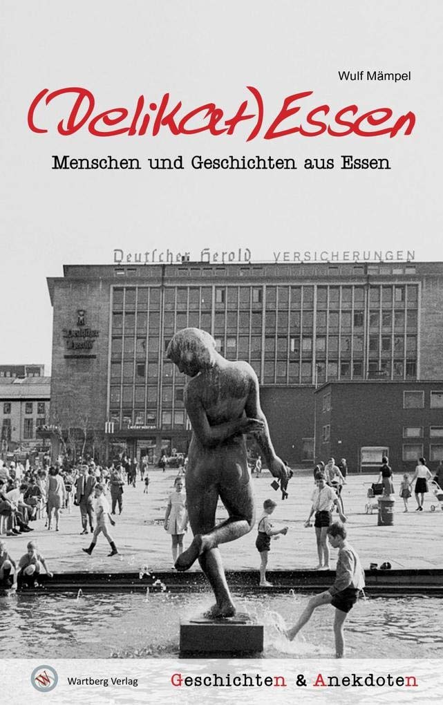 (Delikat)Essen - Menschen und Geschichten aus Essen (Geschichten und Anekdoten) Essays & Short Stories