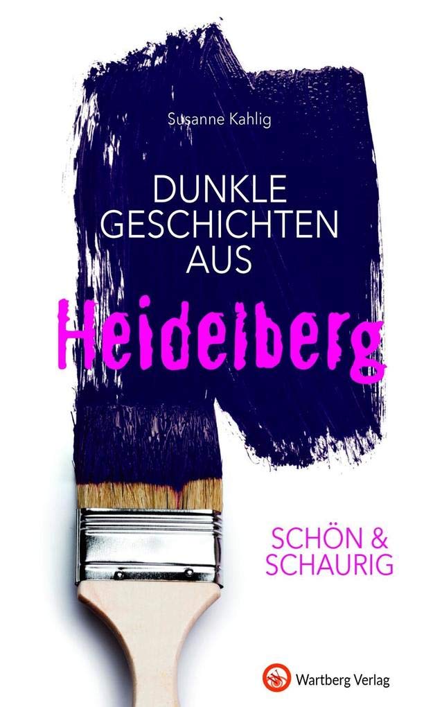 SCHÖN & SCHAURIG - Dunkle Geschichten aus Heidelberg (Geschichten und Anekdoten) Essays & Short Stories