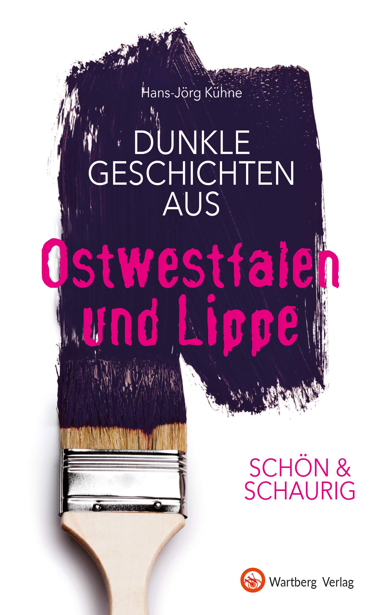 SCHÖN & SCHAURIG - Dunkle Geschichten aus Ostwestfalen und Lippe Essays & Short Stories