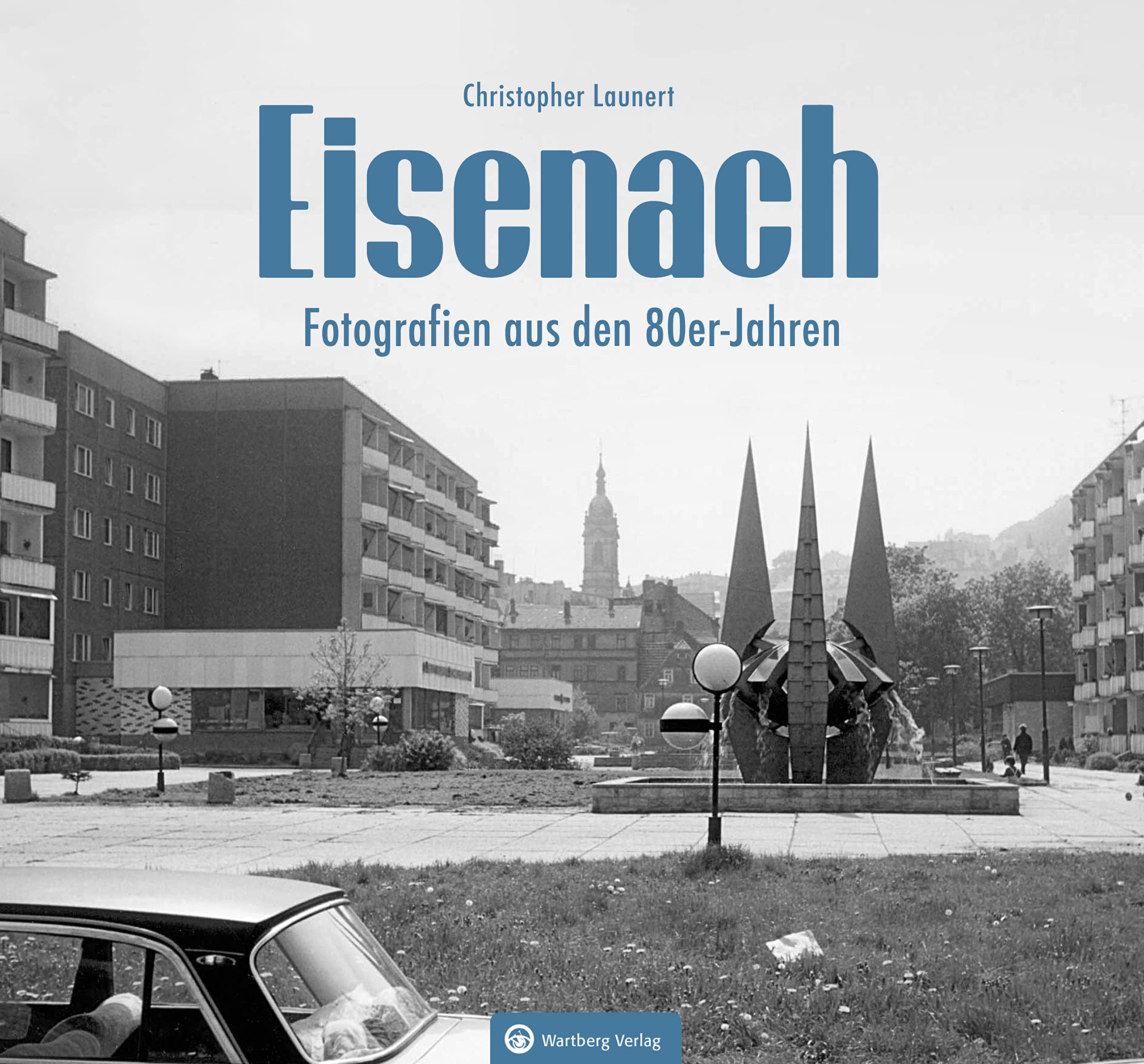 Eisenach - Fotografien aus den 80er-Jahren (Historischer Bildband) Travel