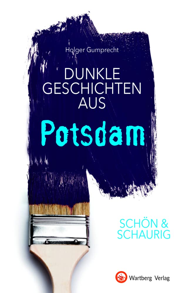 SCHÖN & SCHAURIG - Dunkle Geschichten aus Potsdam (Geschichten und Anekdoten) Essays & Short Stories