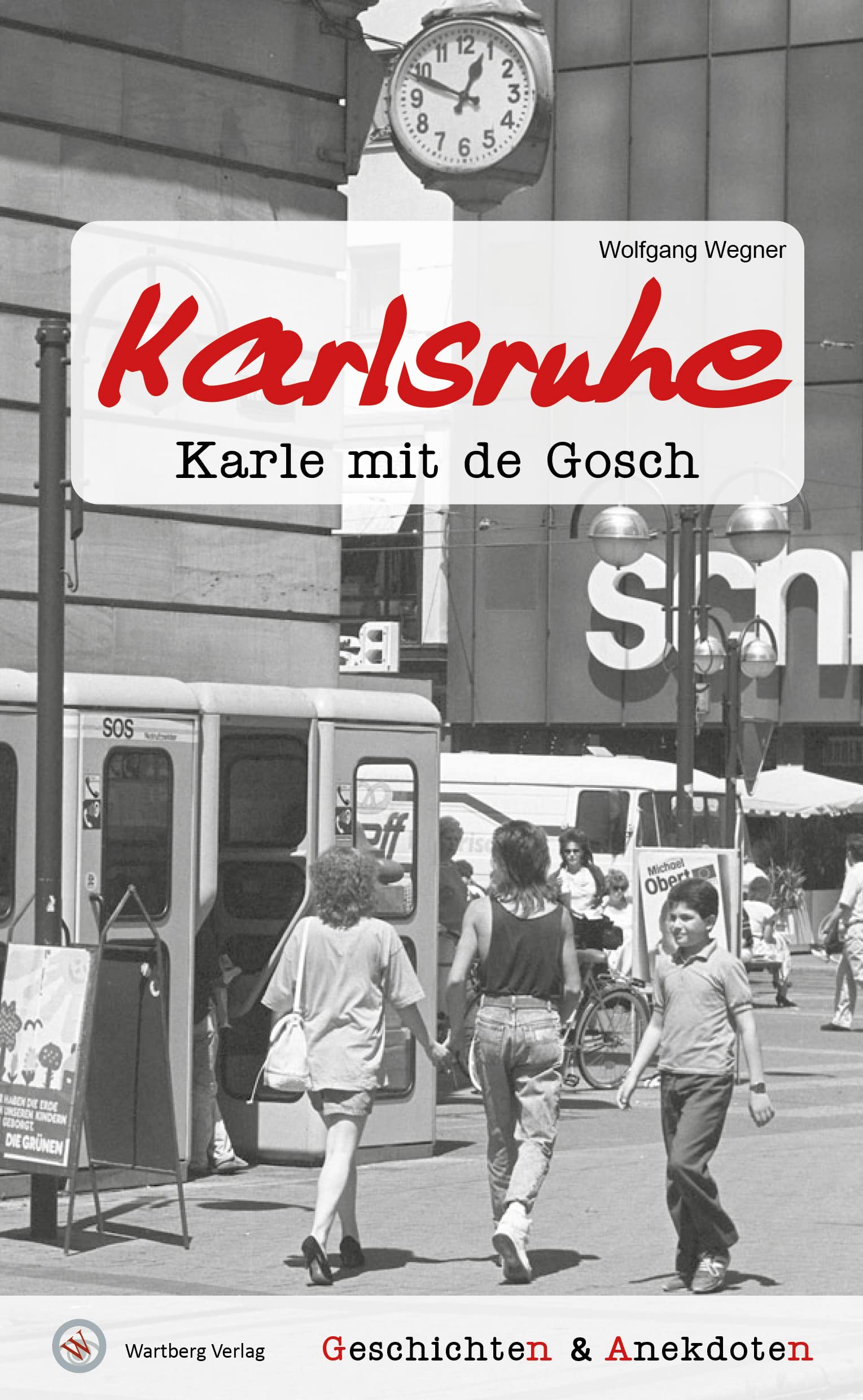 Geschichten und Anekdoten aus Karlsruhe: Karle mit de Gosch Essays & Short Stories