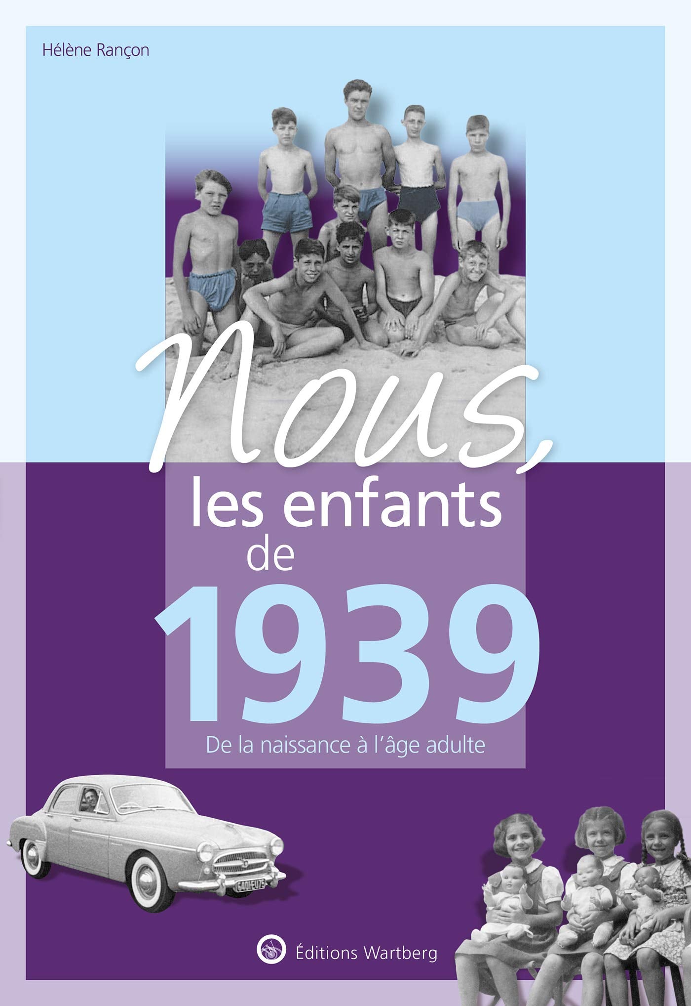 Nous, les enfants de 1939: De la naissance à l'âge adulte Politics & History