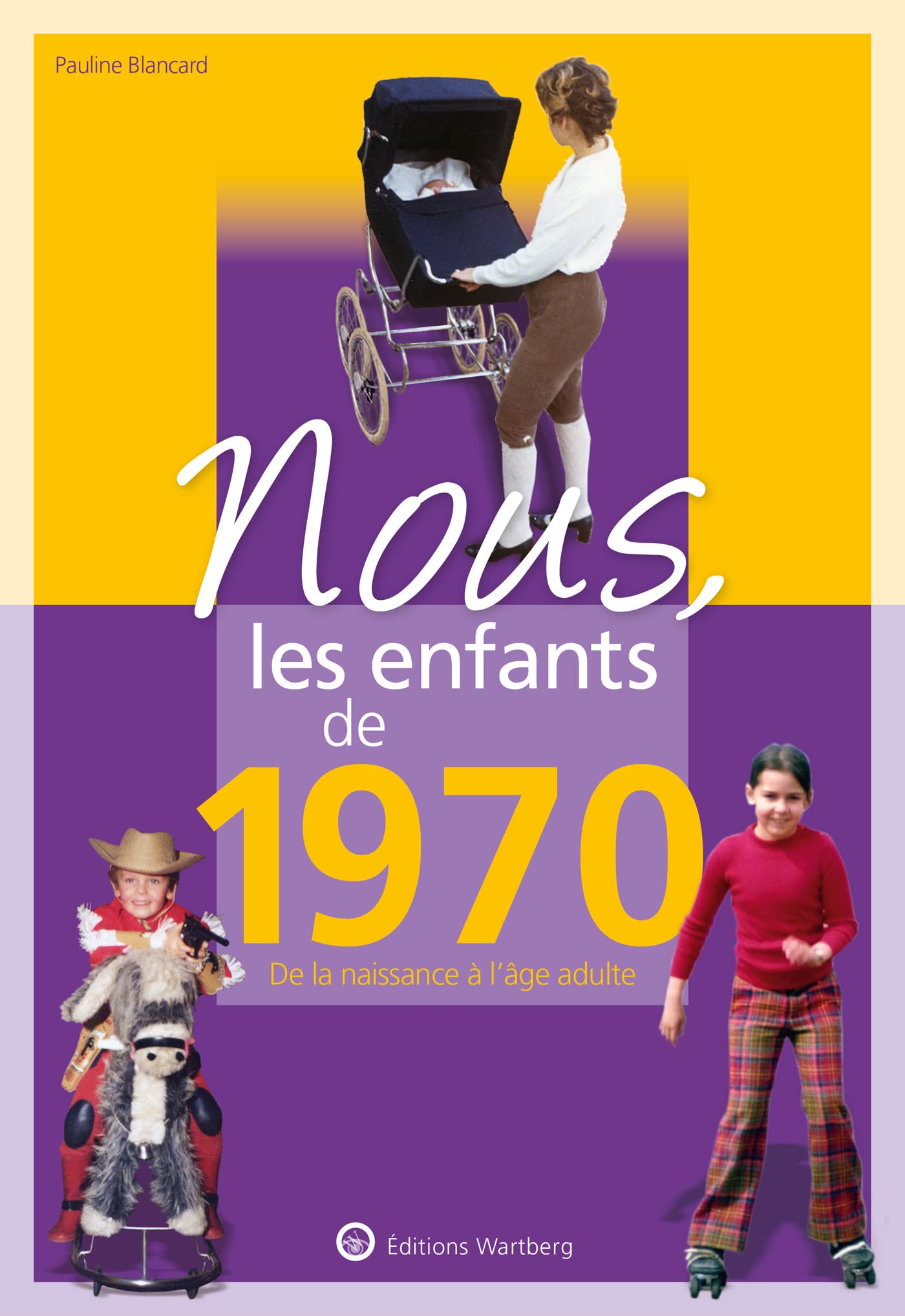 Nous, les enfants de 1970: De la naissance à l'age adulte book
