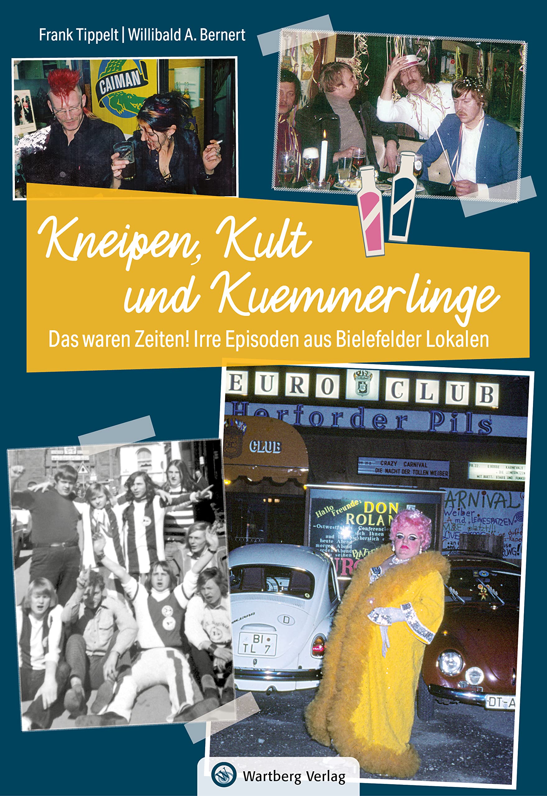 Bielefeld - Kneipen, Kult und Kuemmerlinge: Das waren Zeiten! Irre Episoden aus Bielefelder Lokalen (Kneipengeschichten) Essays & Short Stories