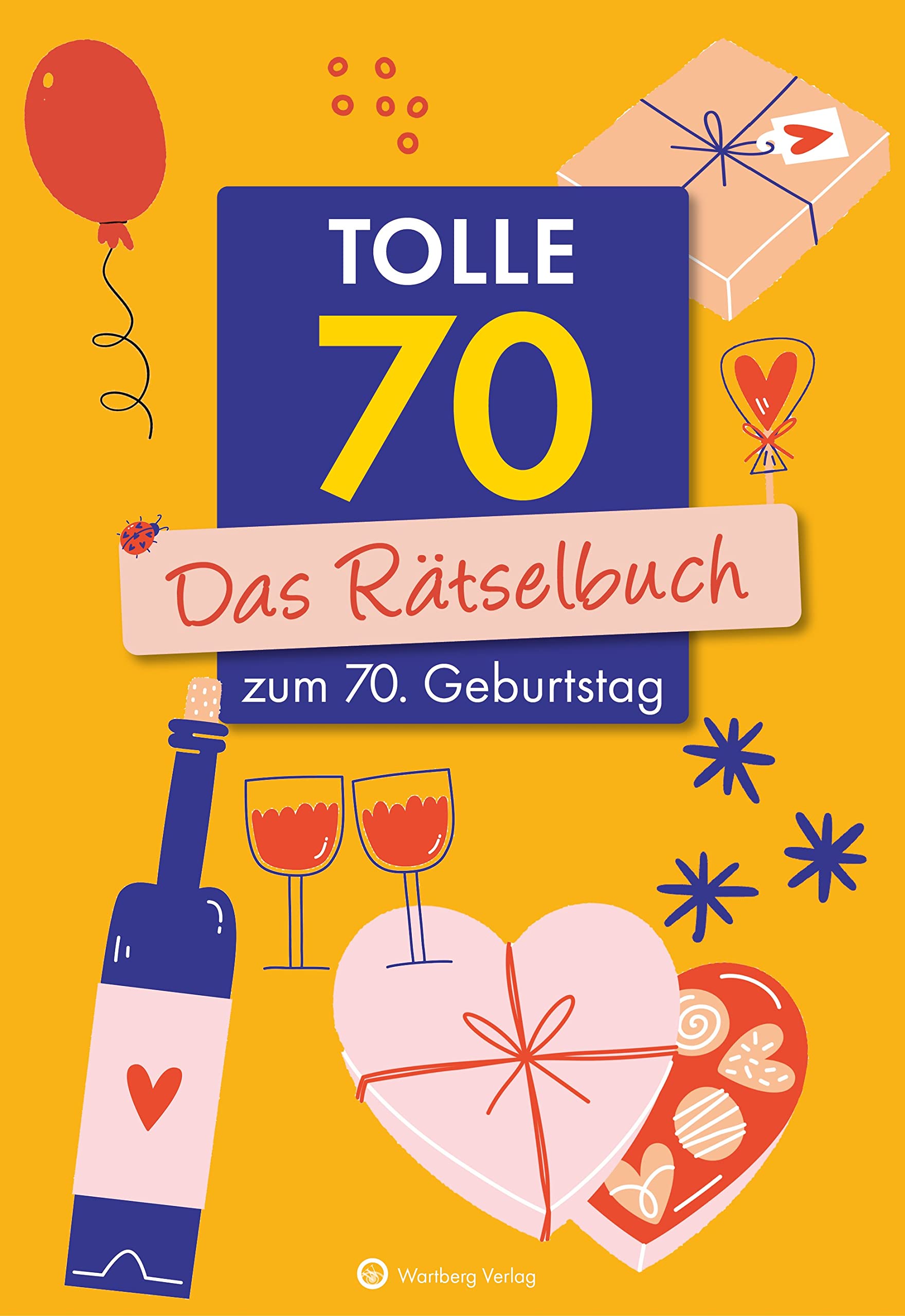 Tolle 70! Das Rätselbuch zum 70. Geburtstag (Rätselbücher): Vielfältige Rätselformate wie Rebus, Kreuzwort- Silben- und Bilderrätsel - Das Geschenkbuch zum Geburtstag Business, Finance & Career