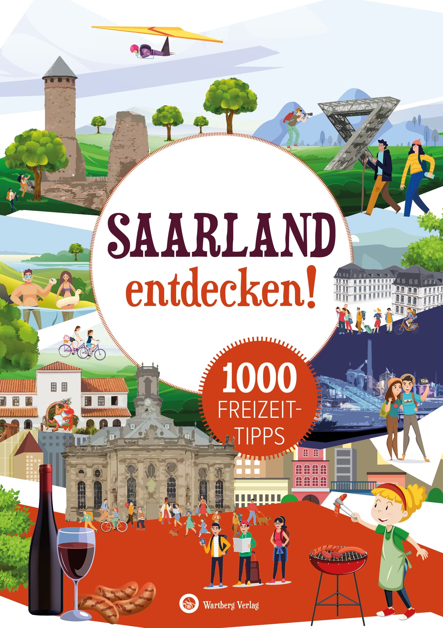 Saarland entdecken! 1000 Freizeittipps: Natur, Kultur, Sport, Spaß (Freizeitführer): Urlaub in der Heimat: Lernen Sie das Freizeitangebot Ihrer Region kennen Leisure, Home & Garden