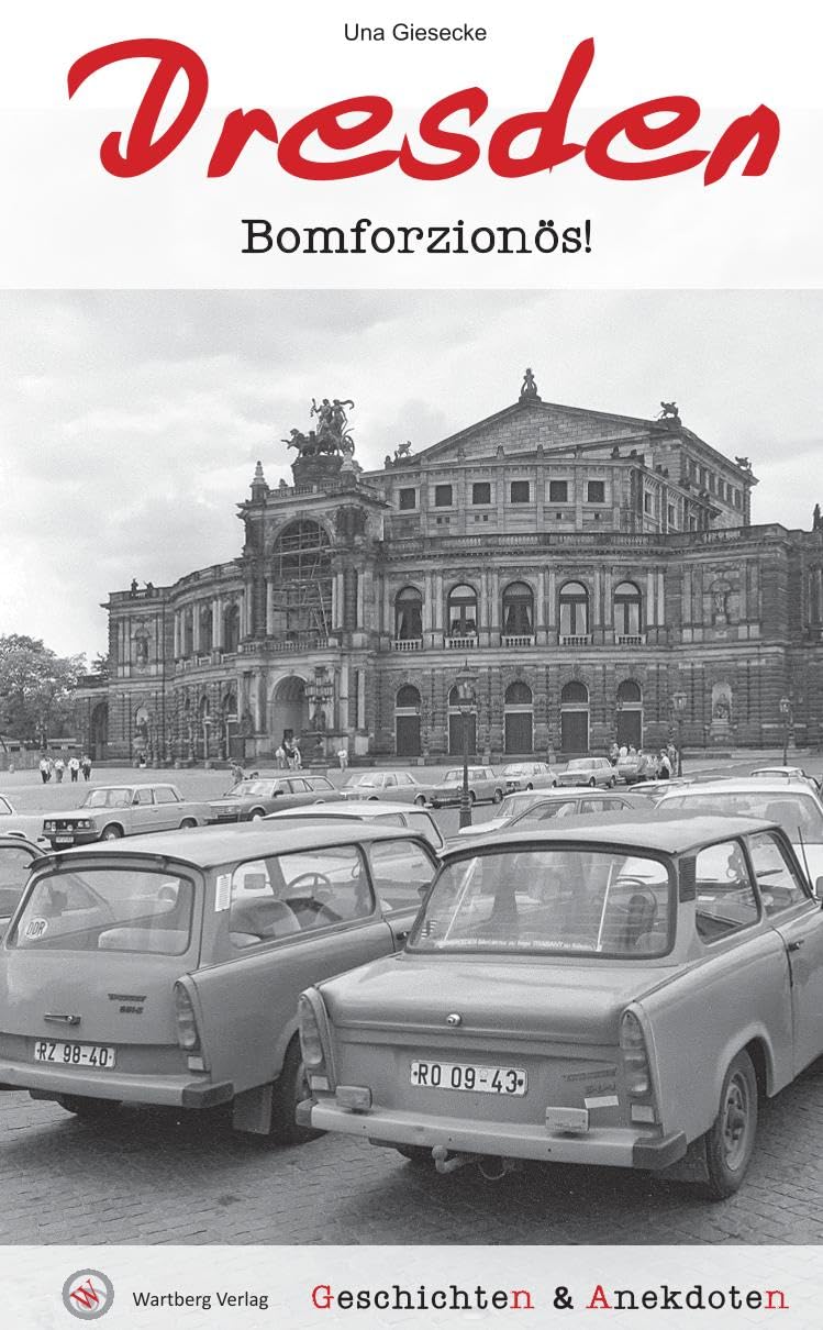 Geschichten & Anekdoten aus Dresden: Bomforzionös! (Geschichten und Anekdoten) Essays & Short Stories