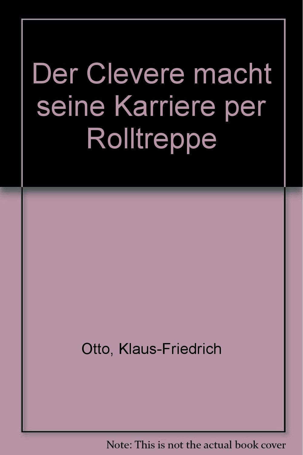 Der Clevere - macht seine Karriere per Rolltreppe: Lustige Definitionen und Wortspiele Humour & Satire