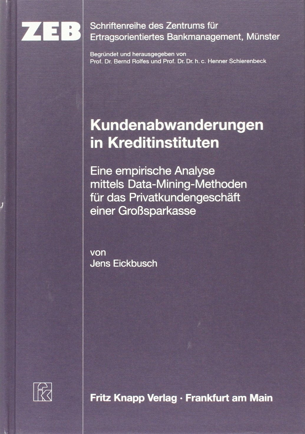 Kundenabwanderungen in Kreditinstituten: Eine empirische Analyse mittels Data-Mining-Methoden für das Privatkundengeschäft einer Grosssparkasse: Eine ... das Privatkundengeschäft einer Großsparkasse Law