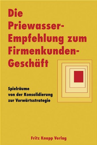 Die Priewasser-Empfehlung zum Firmenkundengeschäft: Spielräume von der Konsolidierung zur Vorwärtsstrategie Law