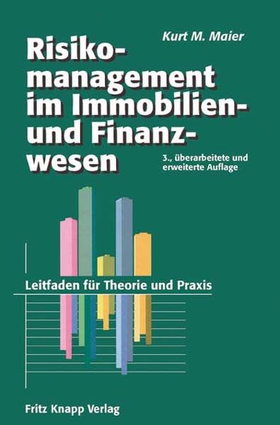 Risikomanagement im Immobilien- und Finanzierungswesen: Ein Leitfaden für Theorie und Praxis Law
