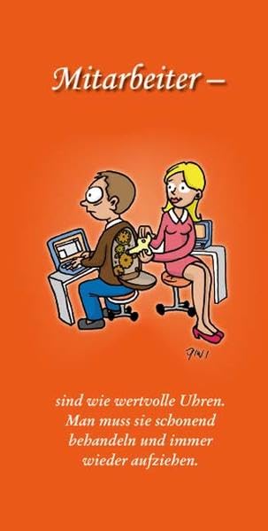 Mitarbeiter - sind wie wertvolle Uhren. Man muß sie schonend behandeln und immer wieder aufziehen. Cartoons