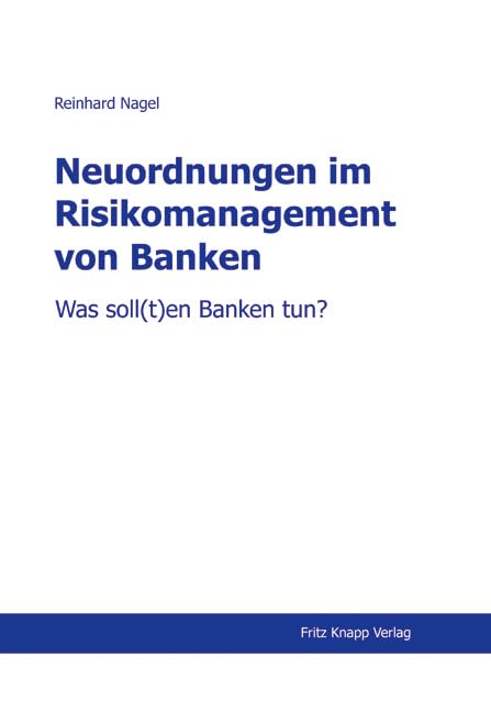 Neuordnungen im Risikomanagement von Banken: Was soll(t)en Banken tun? Law