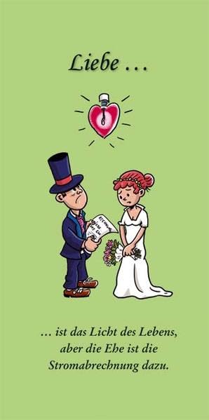 Liebe – ist das Licht des Lebens, aber die Ehe ist die Stromabrechnung dazu. book