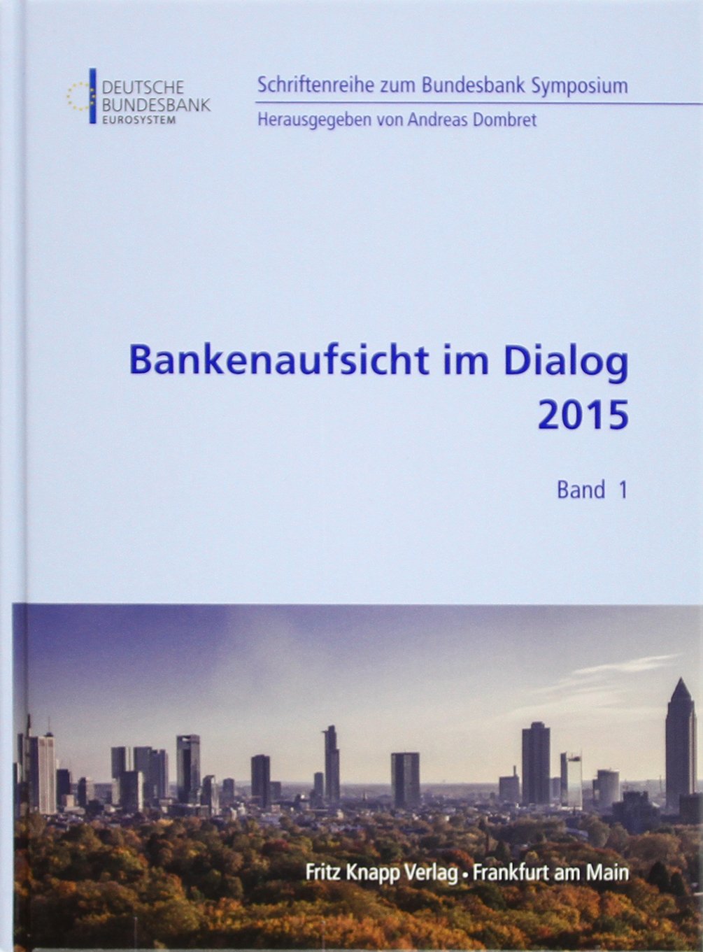 Bankenaufsicht im Dialog 2015 (Schriftenreihe zum Bundesbank Symposium) Law