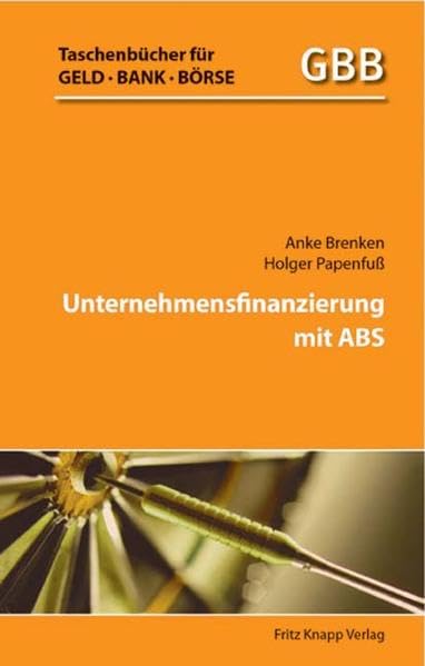 Unternehmensfinanzierung mit ABS: Hrsg. v. True Sale International (Taschenbücher für Geld, Bank und Börse) Law