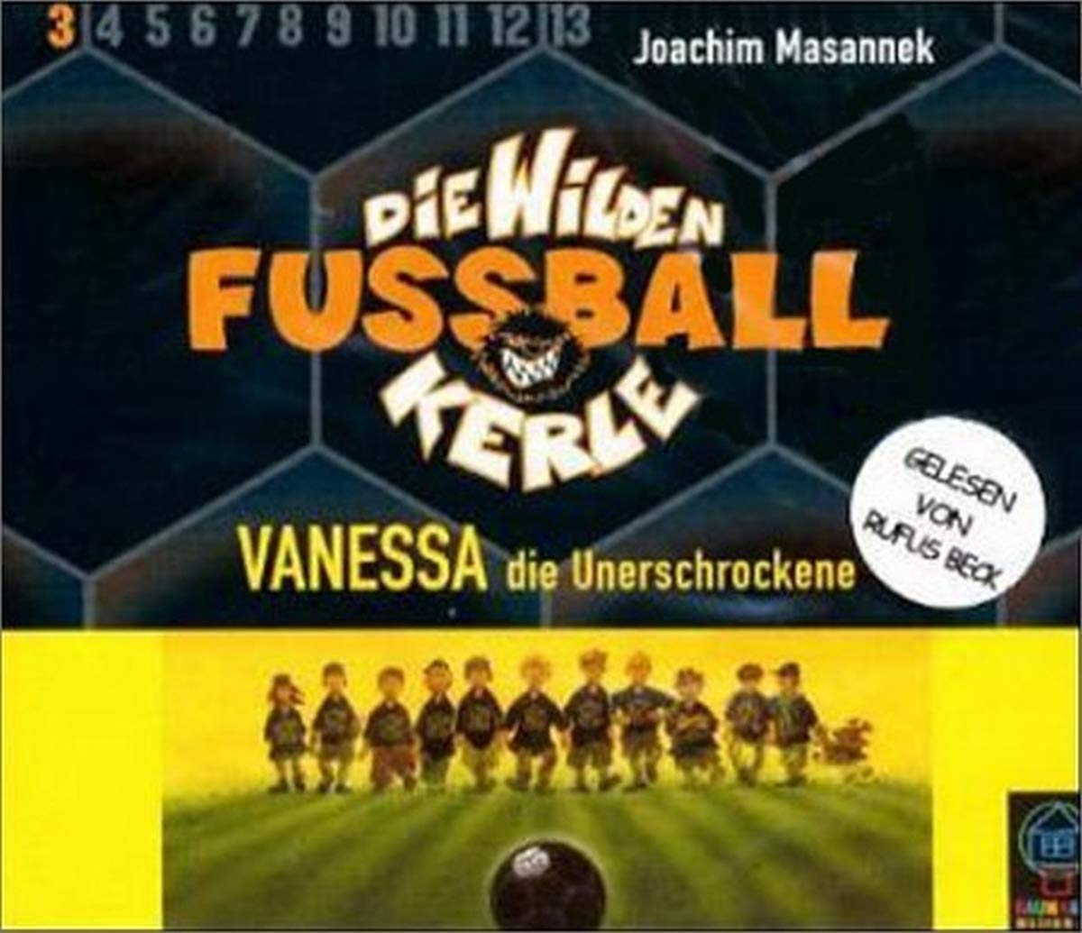 Die wilden Fußballkerle, Audio-CDs, Tl.3, Vanessa, die Unerschrockene, 3 Audio-CDs Novels & Short Stories