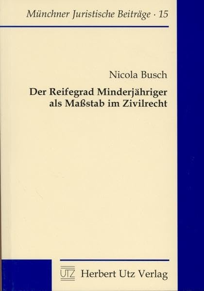 Der Reifegrad Minderjähriger als Maßstab im Zivilrecht (Münchner Juristische Beiträge) Law