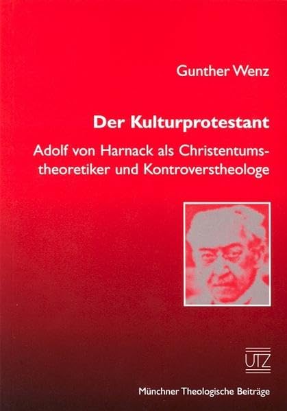 Der Kulturprotestant Adolf von Harnack als Christentumstheoretiker und Kontroverstheologe (Münchner Theologische Beiträge) Politics & Society