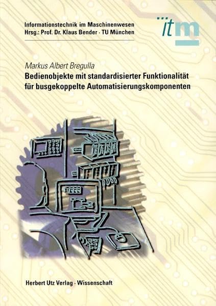 Bedienobjekte mit standardisierter Funktionalität für busgekoppelte Automatisierungskomponenten (Informationstechnik im Maschinenwesen) Business & Technology