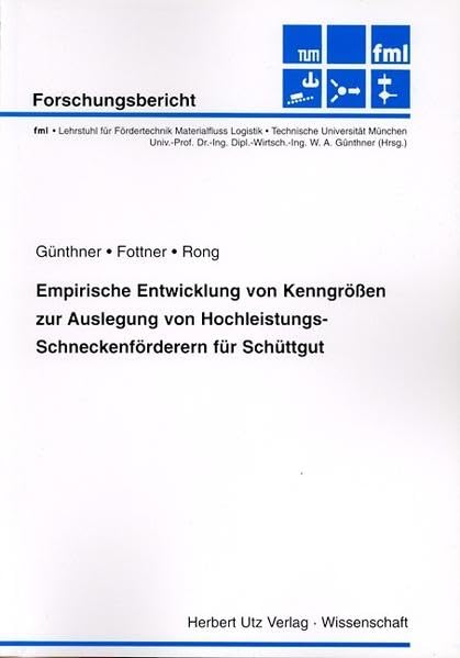 Empirische Entwicklung von Kenngrößen zur Auslegung von Hochleistungs-Schneckenförderern für Schüttgut Abschlußbericht (Fördertechnik - Materialfluss - Logistik) Business & Technology