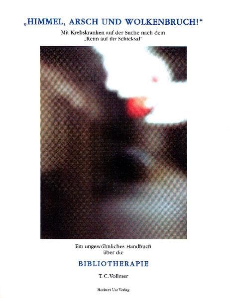 Himmel, Arsch und Wolkenbruch. Mit Krebskranken auf der Suche nach dem Reim auf ihr Schicksal book